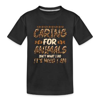 Caring for animals - animal shelter, animal lovers - Kids' Premium Organic T-Shirt - black - Front