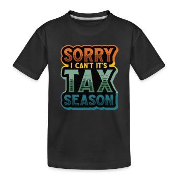 Tut Mir Leid, Ich Kann Nicht, Es Ist Steuersaison - Kinder Premium Bio T-Shirt - Schwarz - Vorne
