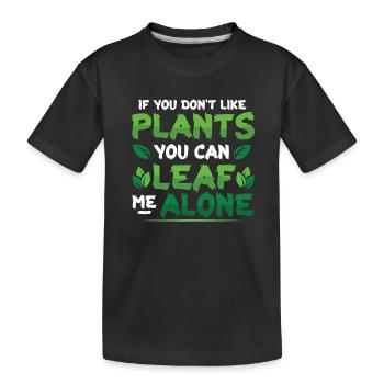 Leaf Me Alone, Pflanzenliebhaber - Kinder Premium Bio T-Shirt - Schwarz - Vorne