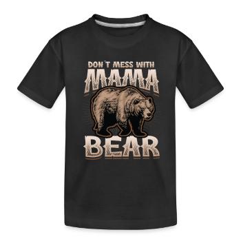 Leg Dich Nicht Mit Mama Bär An - Kinder Premium Bio T-Shirt - Schwarz - Vorne