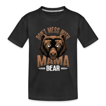 Leg Dich Nicht Mit Mama Bär An - Kinder Premium Bio T-Shirt - Schwarz - Vorne