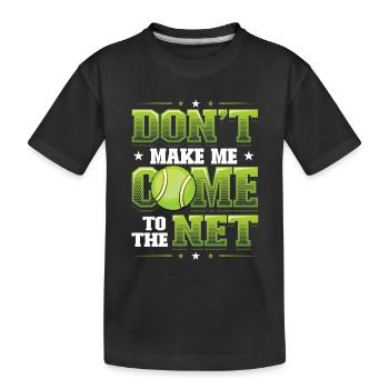 Tennis - Zwing Mich Nicht, Ans Netz Zu Gehen - Kinder Premium Bio T-Shirt - Schwarz - Vorne
