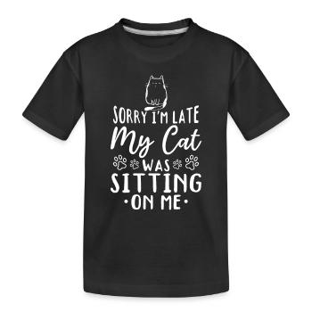 Cat Owner I'm Late My Cat Was Sitting On Me - Cat - Kids' Premium Organic T-Shirt - black - Front