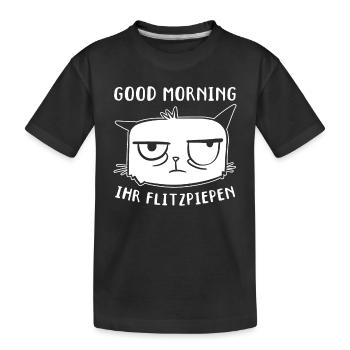 Lustige Katzen I Good Morning Ihr Flitzpiepen - Kinder Premium Bio T-Shirt - Schwarz - Vorne