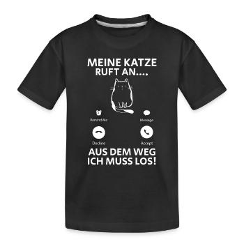 Meine Katze Ruft An... Aus Dem Weg Ich muss Los - Kinder Premium Bio T-Shirt - Schwarz - Vorne