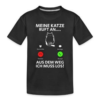 Meine Katze Ruft An... Aus Dem Weg Ich muss Los - Kinder Premium Bio T-Shirt - Schwarz - Vorne