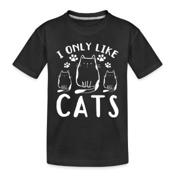 Cat lovers Cat owner I I only like cat - Kids' Premium Organic T-Shirt - black - Front