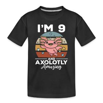 Axolotl I'm 9 And Axolotly Amazing - Axolotl - Kids' Premium Organic T-Shirt - black - Front