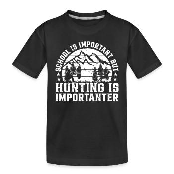 School Is Important But Hunting Is Importanter - Kinder Premium Bio T-Shirt - Schwarz - Vorne