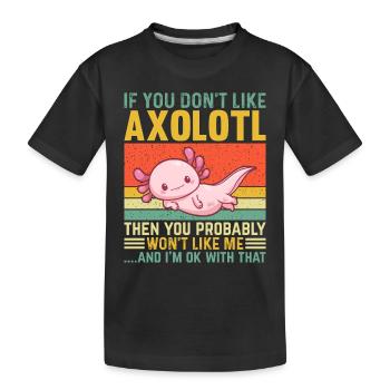 If you don't like Axolotl then you probably won't - Kids' Premium Organic T-Shirt - black - Front