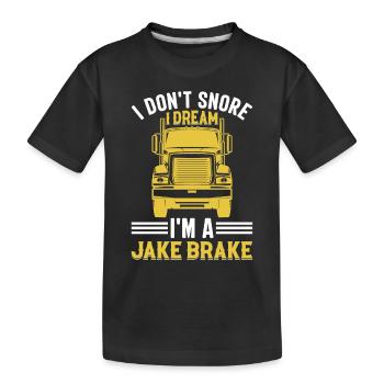 I Don't Snore I Dream I'm A Jake Brake - Trucker - Kids' Premium Organic T-Shirt - black - Front