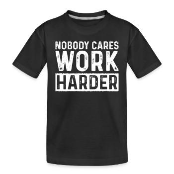 Nobody Cares Work Harder - Gym Fitness Workout Mot - Kids' Premium Organic T-Shirt - black - Front