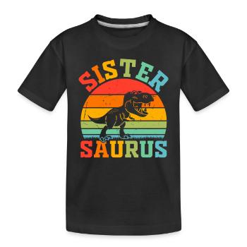 Sistersaurus Sister Dinosaur Sister Saurus Sister - Kids' Premium Organic T-Shirt - black - Front