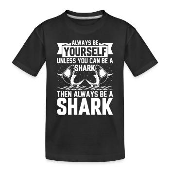 Shark Lover - Always Be Yourself Unless You Can Be - Kinder Premium Bio T-Shirt - Schwarz - Vorne