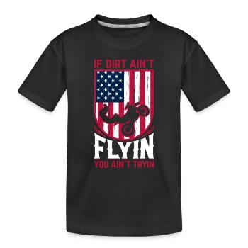 If Dirt Ain't Flyin You Ain't Tryin - America Flag - Kinder Premium Bio T-Shirt - Schwarz - Vorne