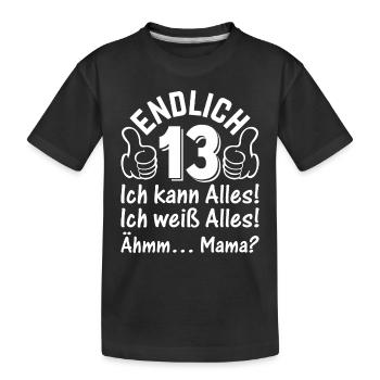 Endlich 13 Ich Kann Alles - 13 Jahre Mädchen 13. G - Kinder Premium Bio T-Shirt - Schwarz - Vorne