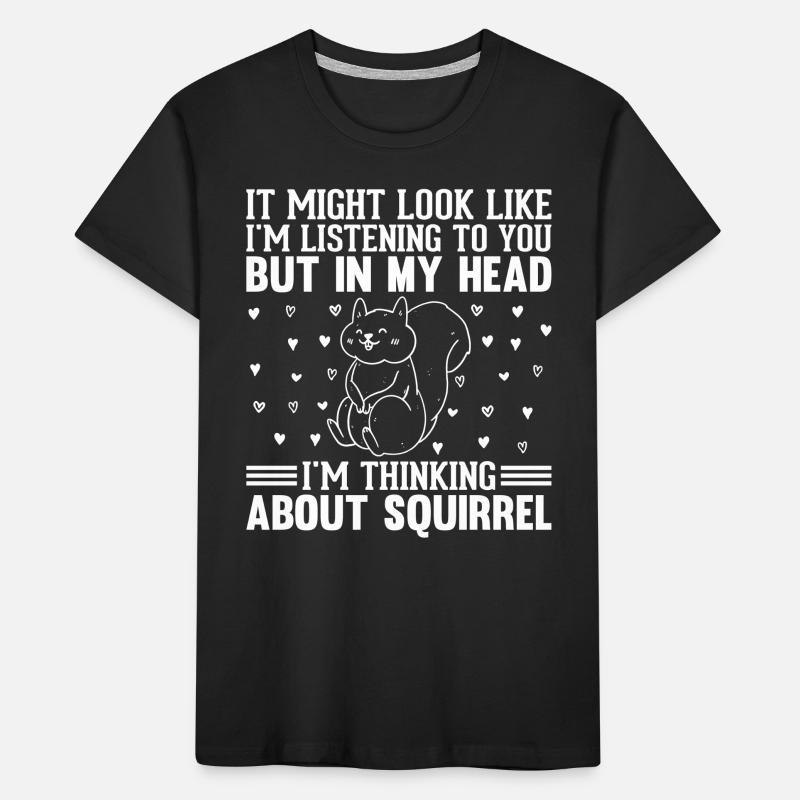 On dirait peut-être que j’écoute - Squirrel Lover T-shirt bio Premium Enfant