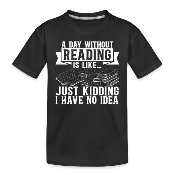 A Day Without Reading Is Like... Librarian Book Lo - Kids' Premium Organic T-Shirt - black - Front
