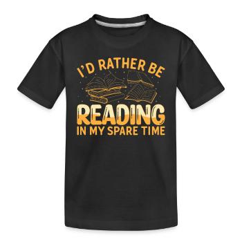 I'd Rather Be Reading In My Spare Time - Reading B - Kids' Premium Organic T-Shirt - black - Front