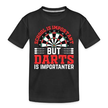 Playing Darts - School Is Important But Darts Is I - Kids' Premium Organic T-Shirt - black - Front
