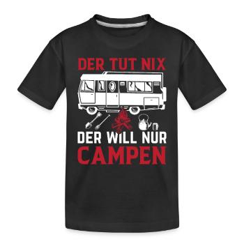 Der Tut Nix Der Will Nur Campen - Wohnmobil Camper - Kinder Premium Bio T-Shirt - Schwarz - Vorne
