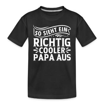 So Sieht Ein Richtig Cooler Papa Aus - Kinder Premium Bio T-Shirt - Schwarz - Vorne
