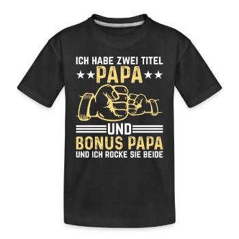 Ich Habe Zwei Titel Papa Und Bonus Papa - Kinder Premium Bio T-Shirt - Schwarz - Vorne