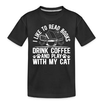 Cat Lover - I Like To Read Books And Play With My - Kids' Premium Organic T-Shirt - black - Front