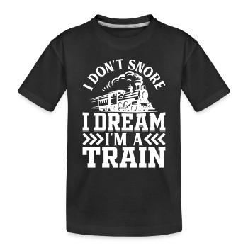 Railway Train - I Don't Snore I Dream I'm A Train - Kids' Premium Organic T-Shirt - black - Front