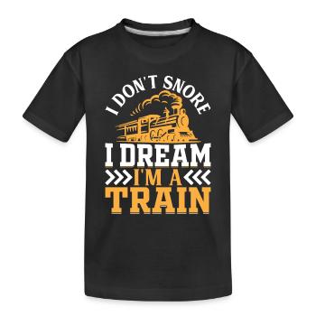 I Don't Snore I Dream I'm A Train - Locomotive Rai - Kinder Premium Bio T-Shirt - Schwarz - Vorne