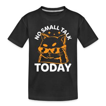 Funny Cat Meme - No Small Talk Today - Funny Cat L - Kinder Premium Bio T-Shirt - Schwarz - Vorne