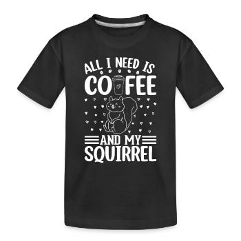 All I Need Is Coffee And My Squirrel - Cute Squirr - Kids' Premium Organic T-Shirt - black - Front
