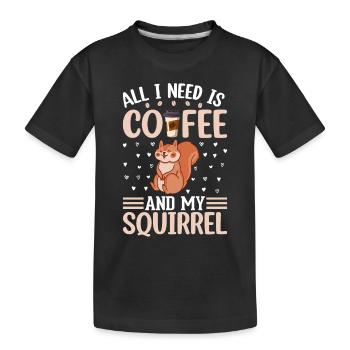 Cute Squirrel Lover - All I Need Is Coffee And My - Kids' Premium Organic T-Shirt - black - Front