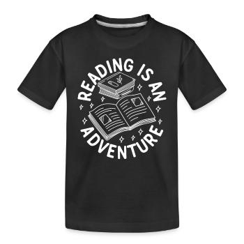 Reading Is An Adventure Book Quote Reading Books B - Kids' Premium Organic T-Shirt - black - Front