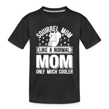 Squirrel Mom Like A Normal Mom Only Much Cooler - Kinder Premium Bio T-Shirt - Schwarz - Vorne