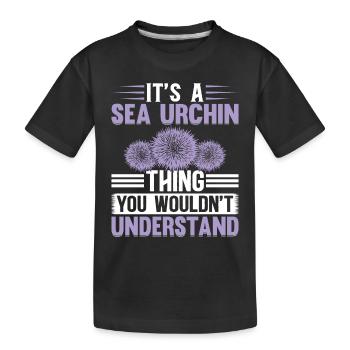 It's A Sea Urchin Thing - Cute Sea Urchin Lover - Kinder Premium Bio T-Shirt - Schwarz - Vorne