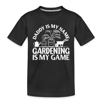 Plant Gardener Daddy Is My Name Gardening Is My Ga - Kinder Premium Bio T-Shirt - Schwarz - Vorne