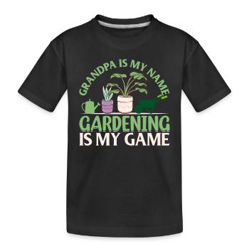Grandpa Is My Name Gardening Is My Game - Plant Ga - Kids' Premium Organic T-Shirt - black - Front