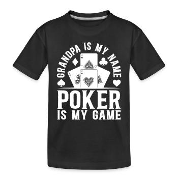 Poker Player Grandpa Is My Name Poker Is My Game - - Kids' Premium Organic T-Shirt - black - Front