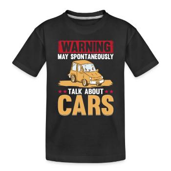 Warning May Spontaneously Talk About Cars - Car Lo - Kids' Premium Organic T-Shirt - black - Front