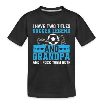 Grandpa Soccer Legend - Soccer Grandpa Soccer Play - Kinder Premium Bio T-Shirt - Schwarz - Vorne