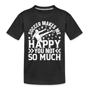 Soccer Makes Me Happy You Not So Much - Soccer - Kids' Premium Organic T-Shirt - black - Front