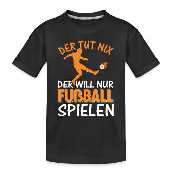 Fußball Spieler - Der Tut Nix Der Will Nur Fußball - Kinder Premium Bio T-Shirt - Schwarz - Vorne