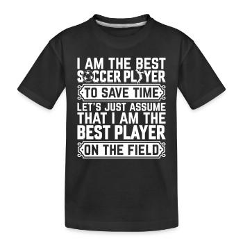 I Am The Best Soccer Player On The Field - Soccer - Kinder Premium Bio T-Shirt - Schwarz - Vorne