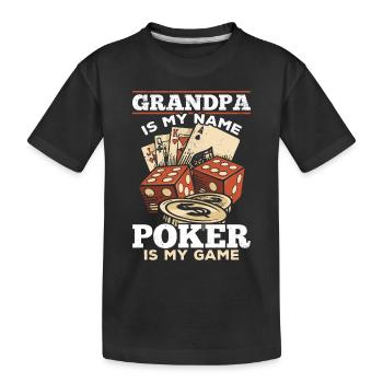 Poker Player Grandpa Is My Name Poker Is My Game - Kids' Premium Organic T-Shirt - black - Front