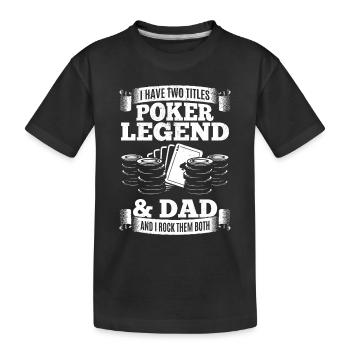 I Have Two Titles Poker Legend & Dad And I Rock Th - Kinder Premium Bio T-Shirt - Schwarz - Vorne
