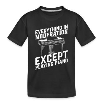 Everything In Moderation Except Piano - Piano Keyb - Kids' Premium Organic T-Shirt - black - Front
