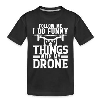 Quadcopter Drone - Suivez-moi je fais des choses drôles avec - T-shirt bio Premium Enfant - noir - Devant