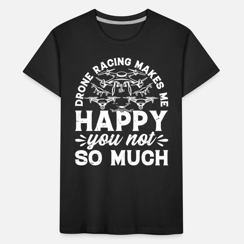 Courses de drones Les courses de drones me rendent heureux que vous ne soyez pas si T-shirt bio Premium Enfant