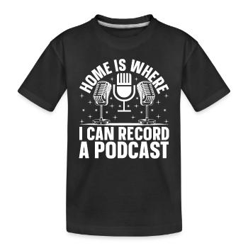 Podcast Podcasting - Home Is Where I Can Record A - Kinder Premium Bio T-Shirt - Schwarz - Vorne